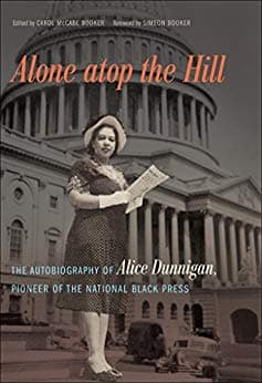 A photograph of the cover of her book: Alone Atop the Hill: The Autobiography of Alice Dunnigan, Pioneer of the National Black Press