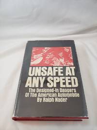 Book by Ralph Nader: Unsafe at any Speed: The Designed-in Dangers of the American Automobile